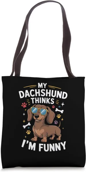 Dachshund Thinks I'm Funny, Dog Lover Present Tote Bag