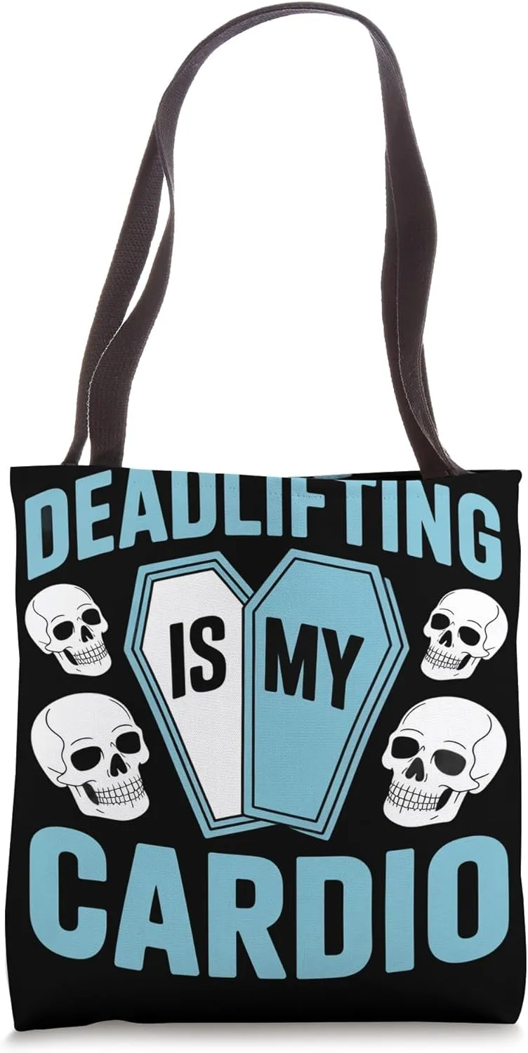 Deadlifting Is My Cardio Weightlifting Deadlifting Tote Bag