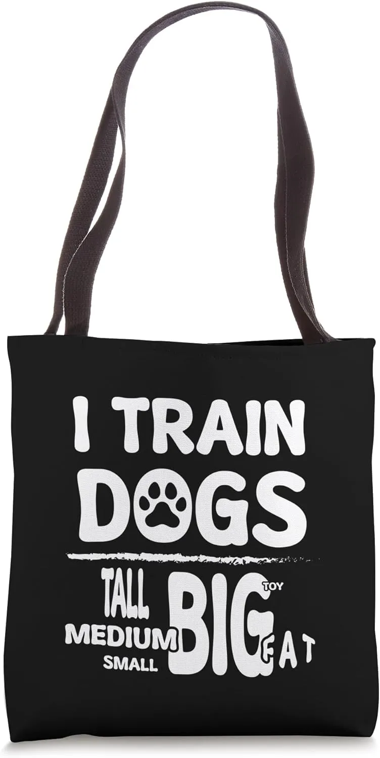 I Train Dogs Tote Bag