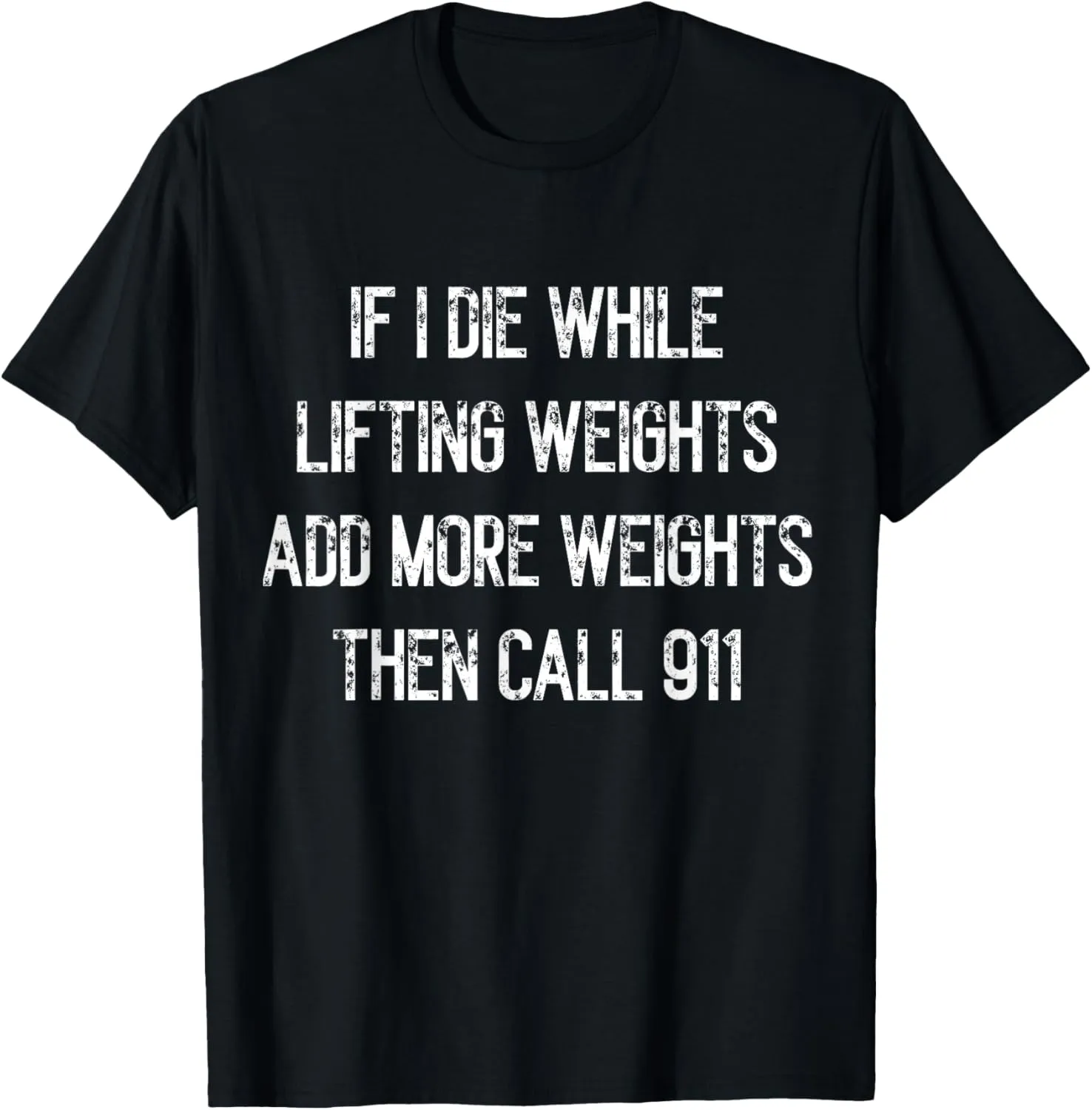 If I Die While Lifting Weights - Funny Gym & Workout design T-Shirt