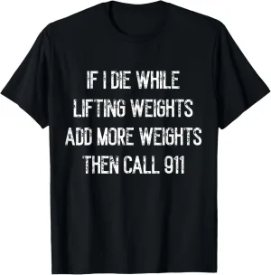 If I Die While Lifting Weights - Funny Gym & Workout design T-Shirt