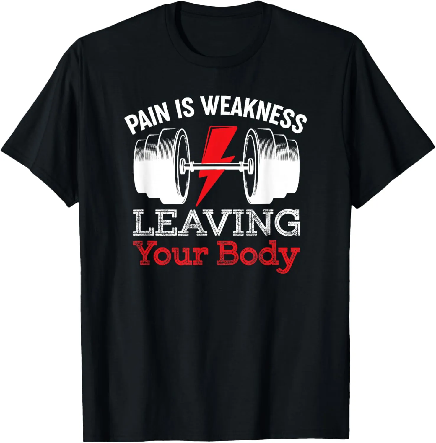 Pain Is Weakness Leaving Your Body Funny Workout Gym Fitness T-Shirt