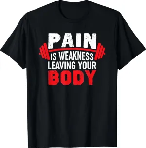 Pain Is Weakness Leaving Your Body Funny Workout Gym Fitness T-Shirt